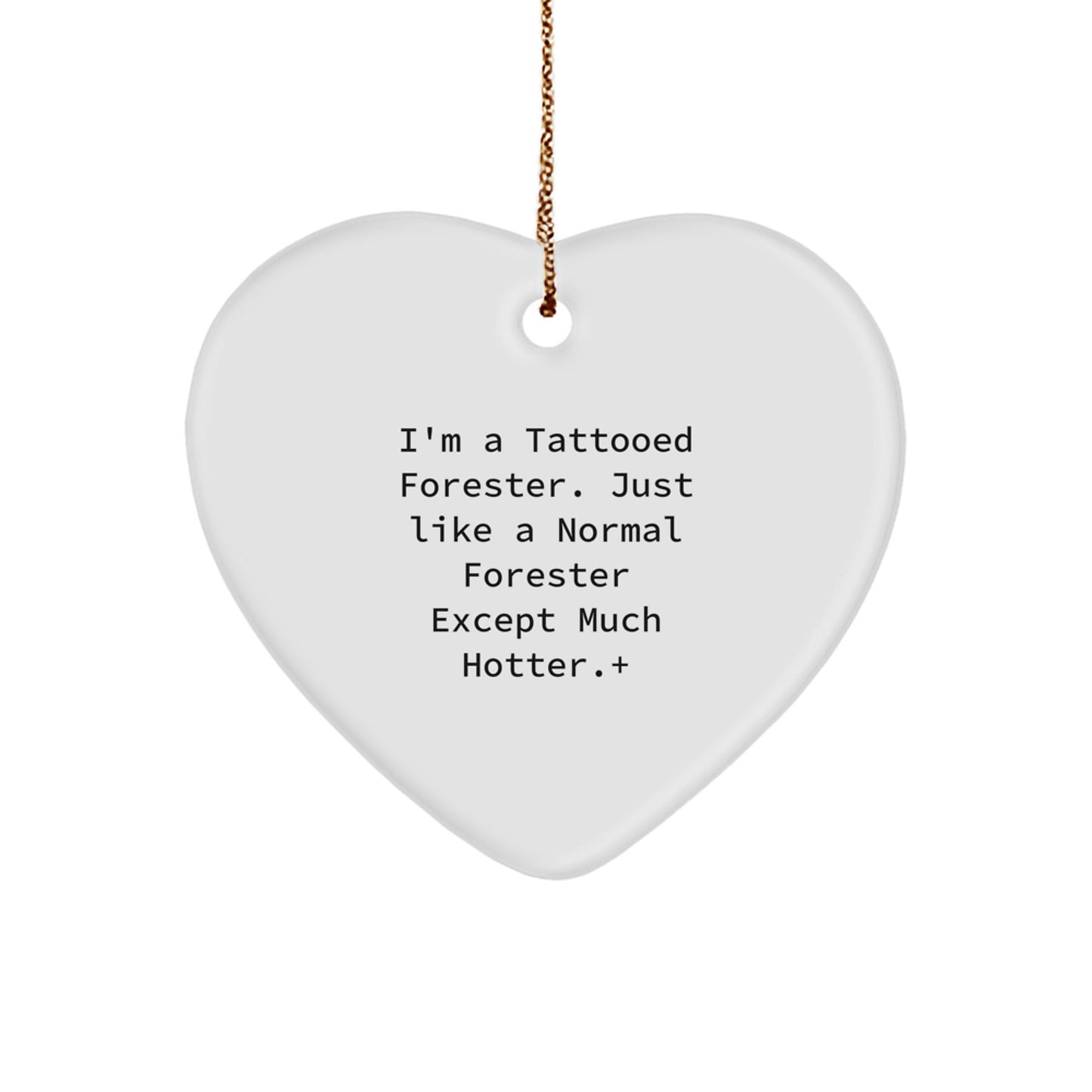 Funny Forester Christmas Unique Gifts for Forester Friends - Heart Ornament with I'm A Tattooed Forester Quote - Gifts from Men to Forester Loved Ones - Image 1