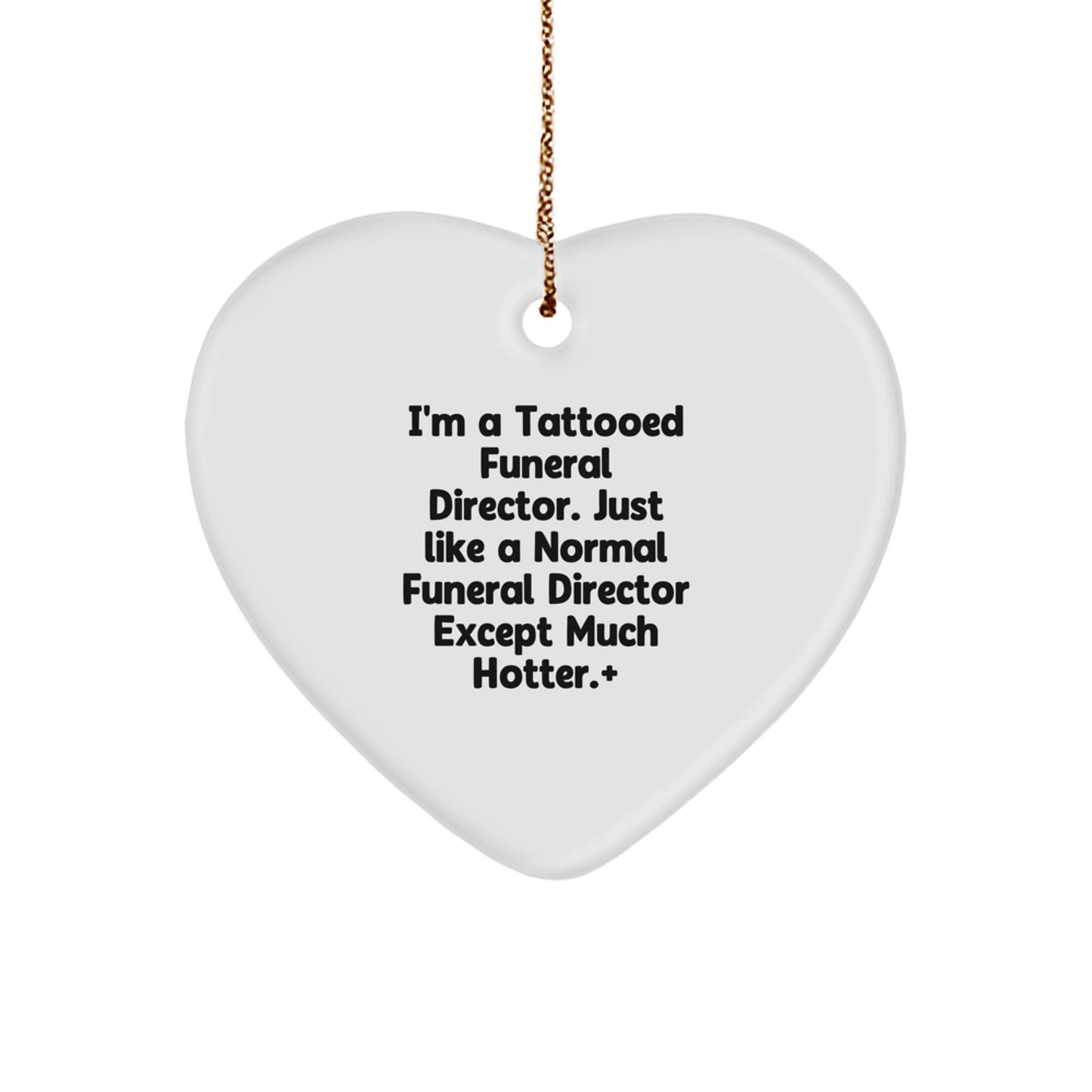 Funny Funeral Director Gifts from Men for Men - 'I'm A Tattooed Funeral Director' Heart Ornament, Christmas Unique Gifts for Funeral Director, Heart Shaped Ornament - Image 1