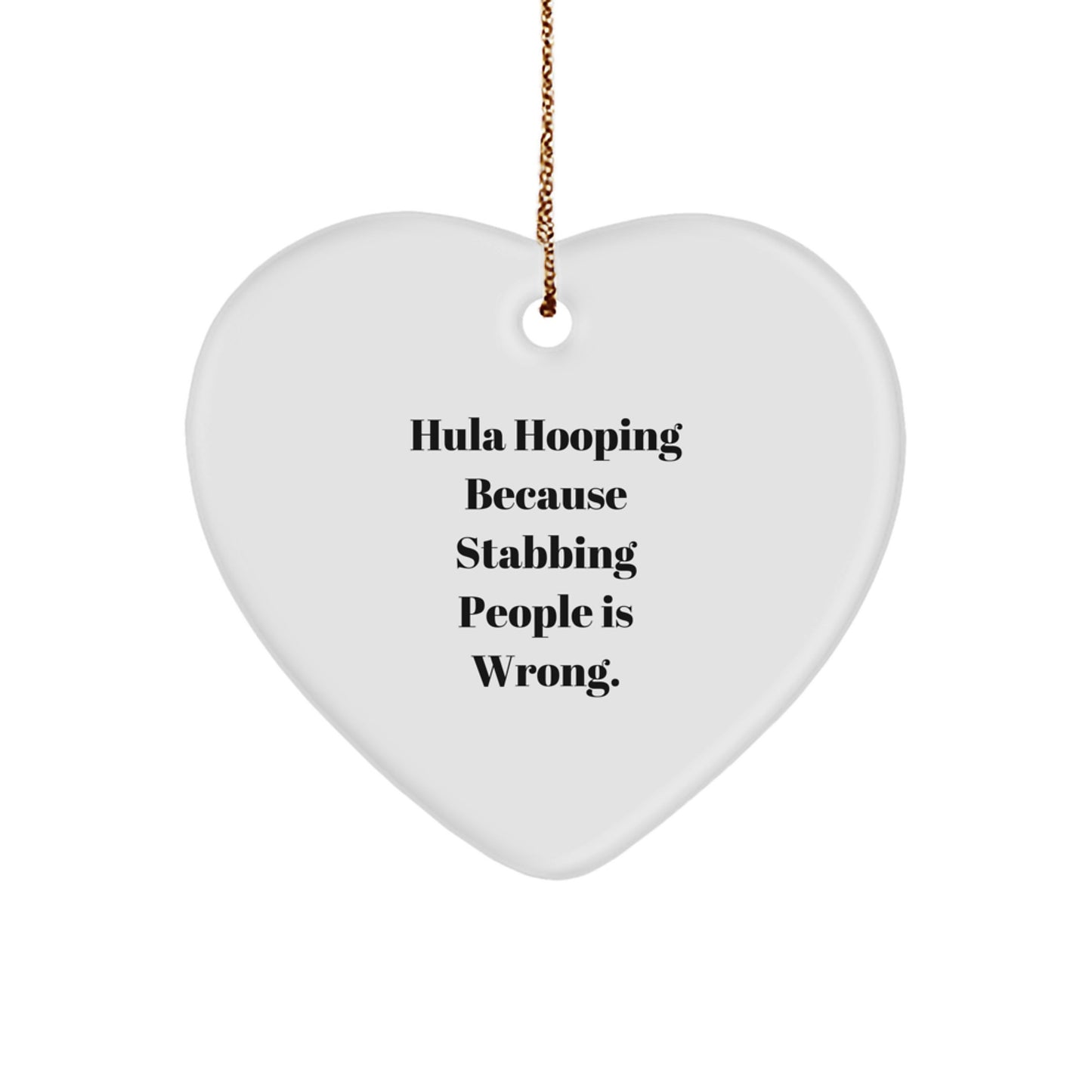 Hula Hooping Funny Gifts from Friends for Women, Inspirational Heart Ornament Stabbing People Quote Christmas Unique Gifts - Image 1