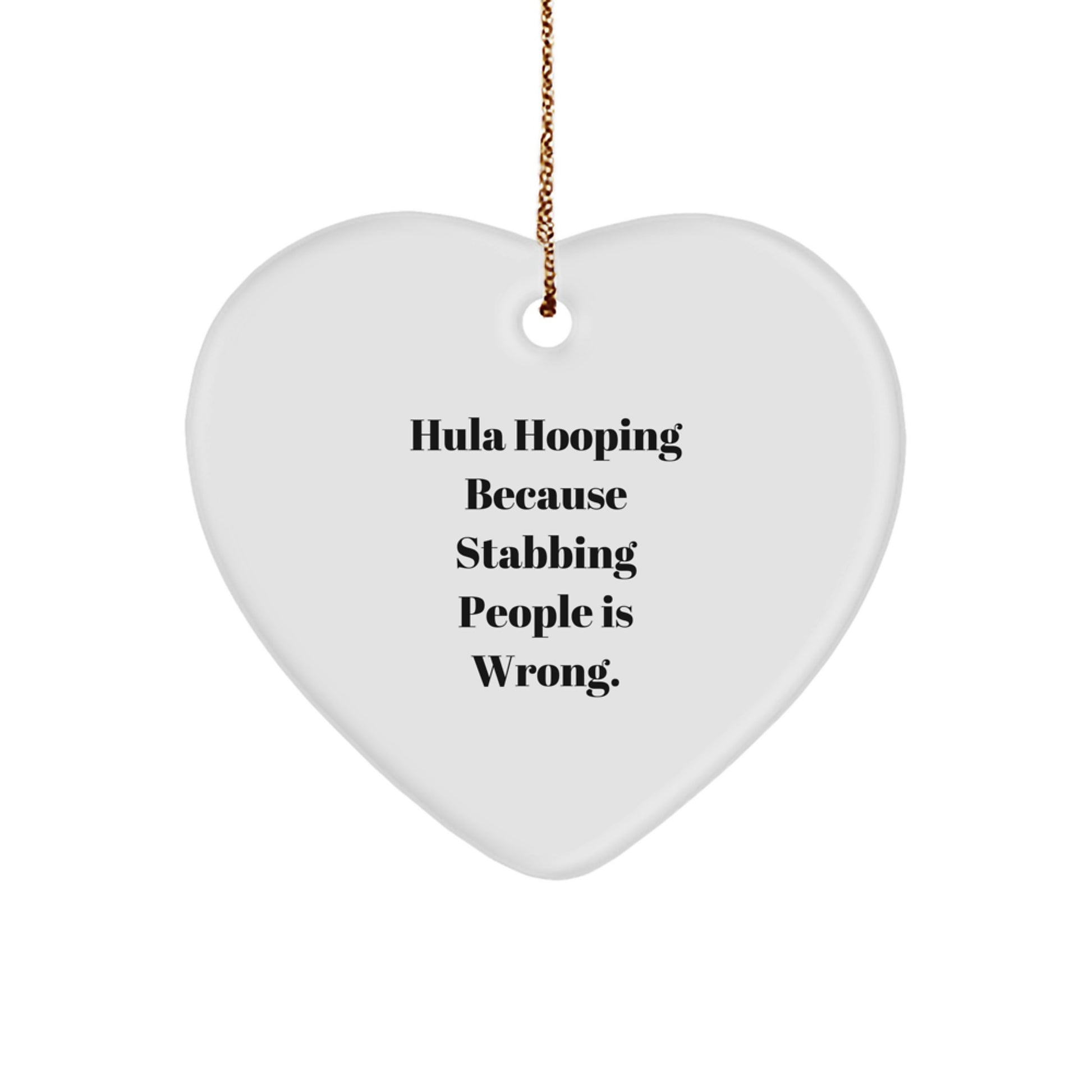 Hula Hooping Funny Gifts from Friends for Women, Inspirational Heart Ornament Stabbing People Quote Christmas Unique Gifts - Image 1