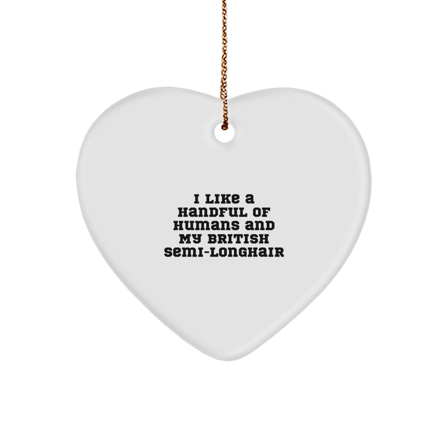 British Semi-Longhair Cat Lover's Heart Ornament, Funny Quote, Christmas Unique Gifts from Family for Men and Women - Image 1