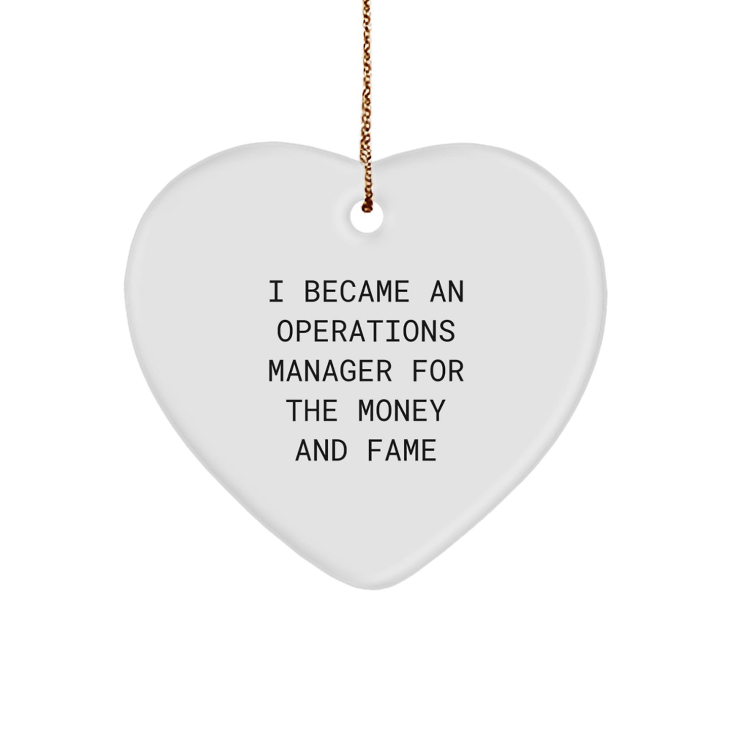 Gifts for Operations Managers, Funny Heart Ornament, Christmas Unique Gifts, 'I Became An Operations Manager For The Money And Fame' Motivational Quote - Image 1