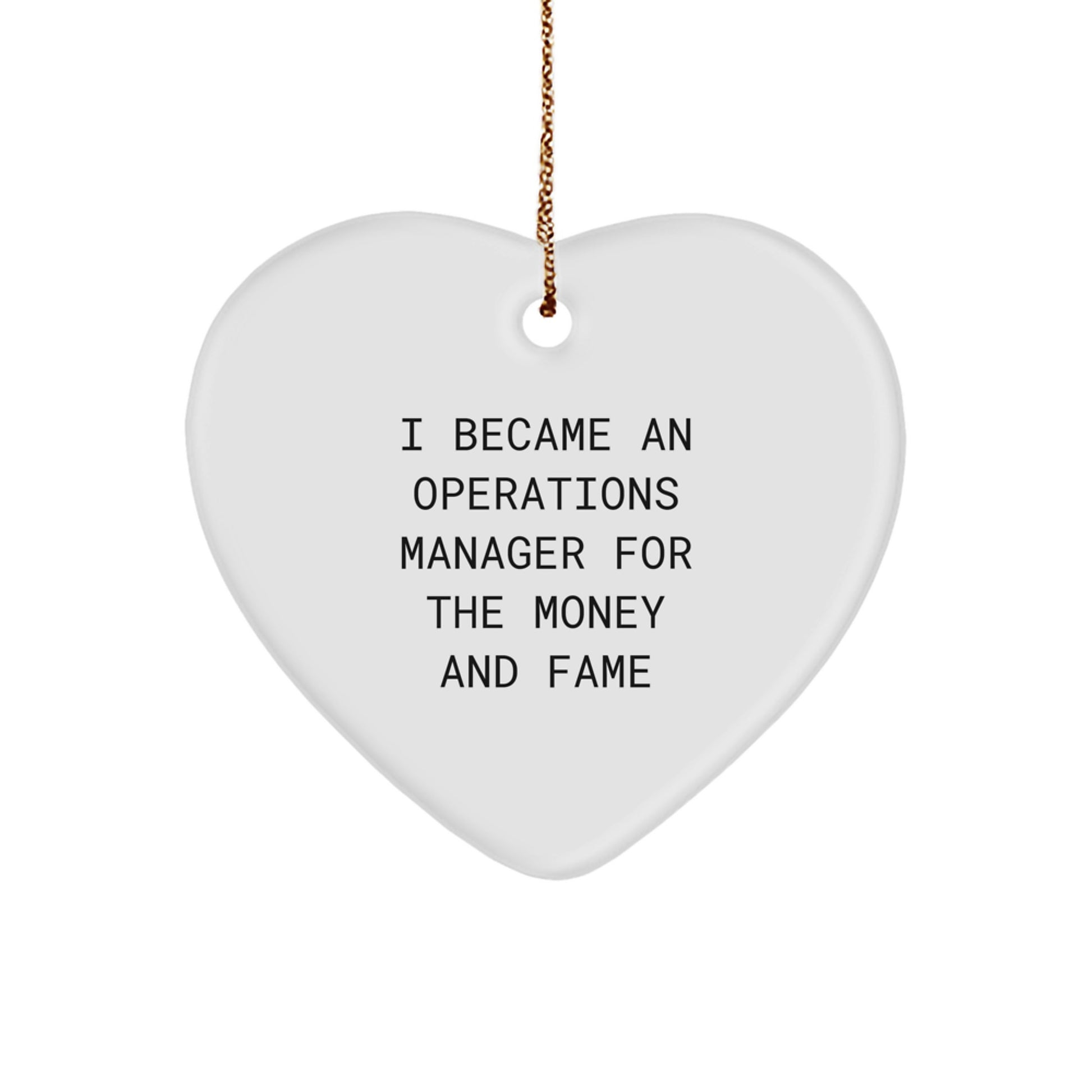 Gifts for Operations Managers, Funny Heart Ornament, Christmas Unique Gifts, 'I Became An Operations Manager For The Money And Fame' Motivational Quote - Image 1