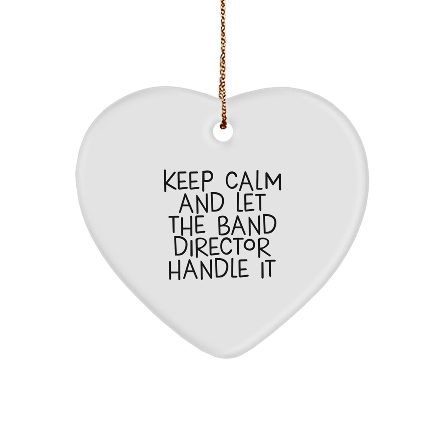 Funny Band Director Heart Ornament Gifts from Friends and Family, Keep Calm And Let The Band Director Handle It, Christmas Unique Gifts for Band Director Men Women - Image 1