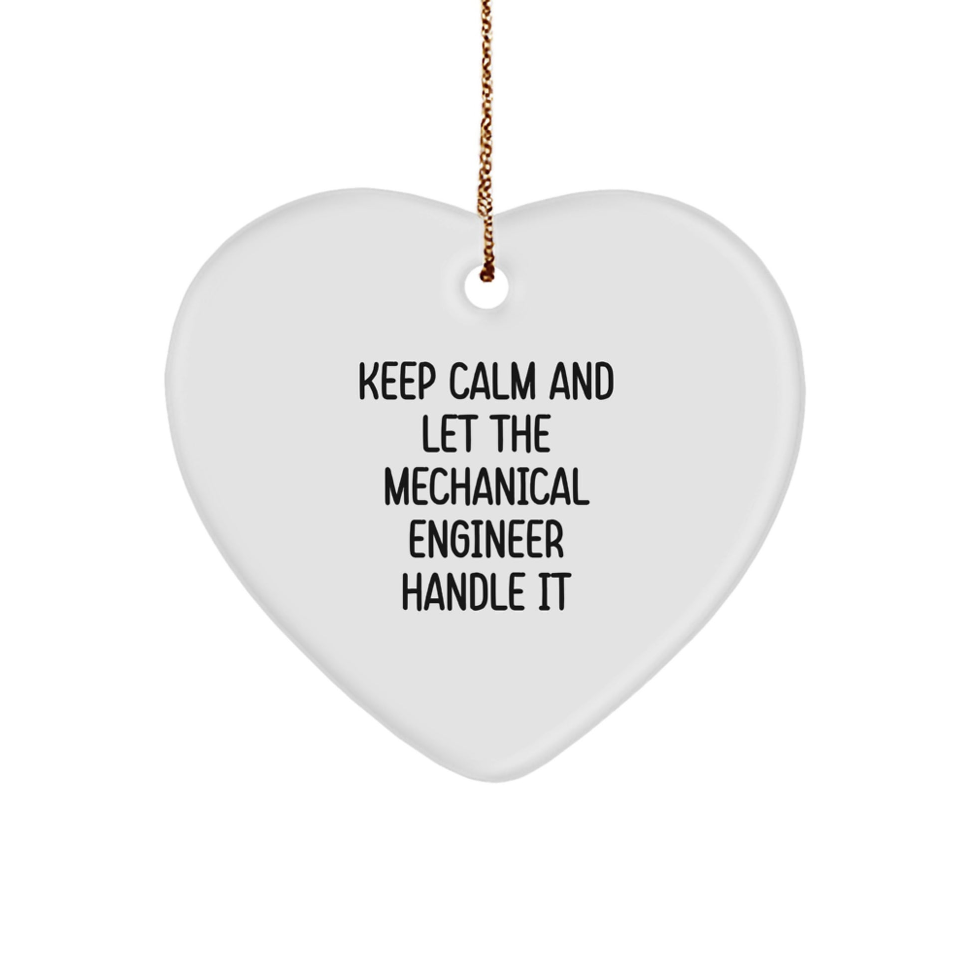 Funny Mechanical Engineer Gifts - Heart Ornament for Men and Women, Christmas Unique Presents from Friends and Family - Keep Calm And Let The Mechanical Engineer Handle It - Image 1