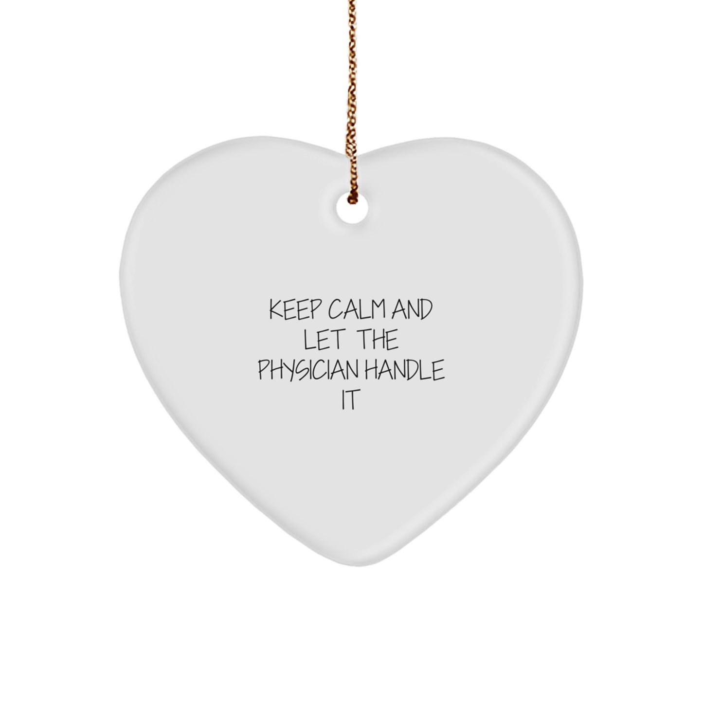 Funny Physician Gift - 'Keep Calm And Let The Physician Handle It' Heart Ornament, Unique Gifts from Family to Physician Friends - Image 1