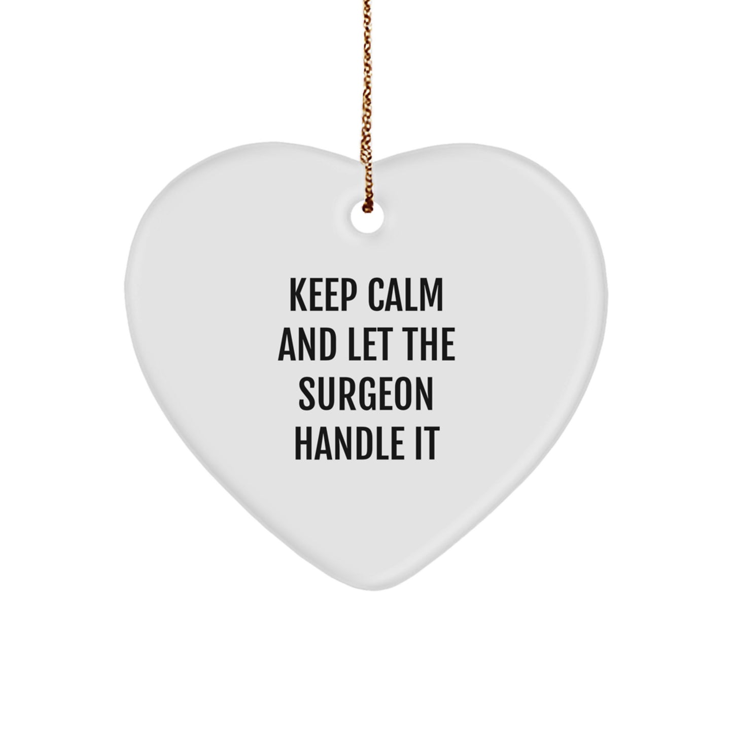 Funny Heart Ornament for Surgeon Gifts from Men, Christmas Unique Gifts for Surgeon Friends, Keep Calm and Let the Surgeon Handle It - Image 1