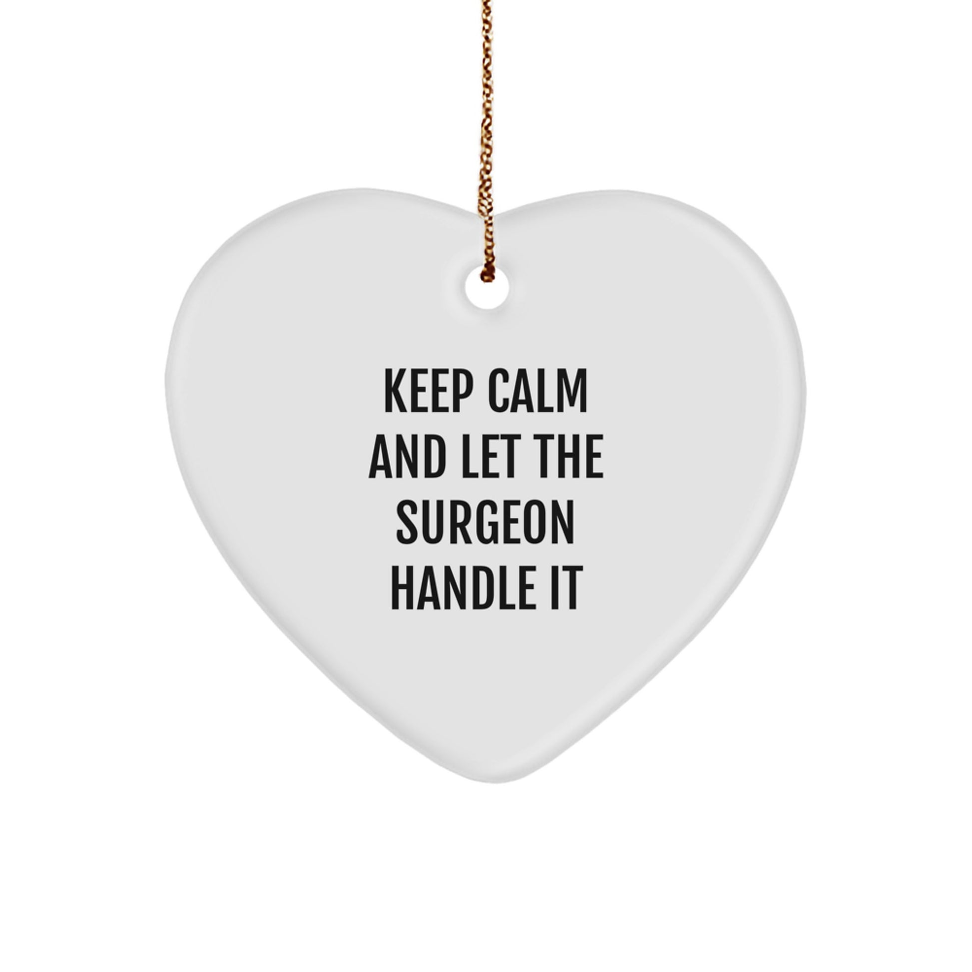 Funny Heart Ornament for Surgeon Gifts from Men, Christmas Unique Gifts for Surgeon Friends, Keep Calm and Let the Surgeon Handle It - Image 1