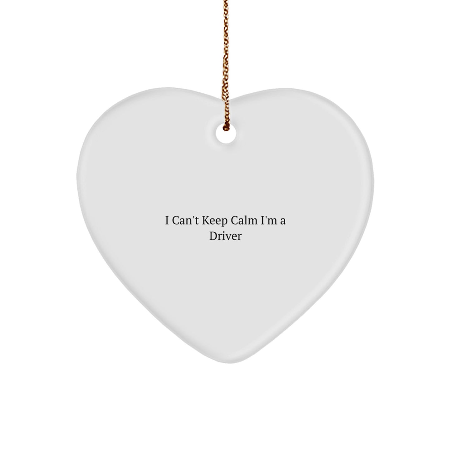 Funny Driver Gifts from Men, I Can't Keep Calm I'm A Driver Heart Ornament for Driver Christmas Unique Gifts - Image 1