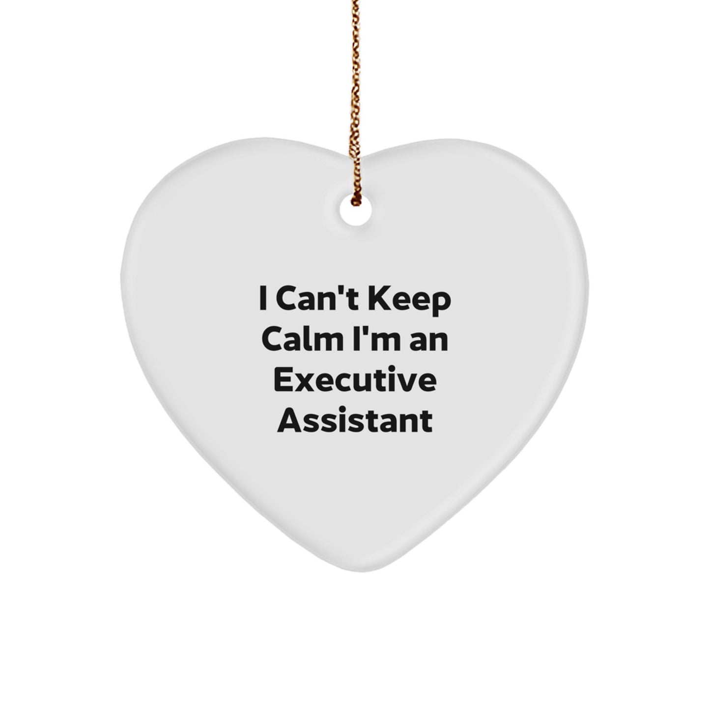 Executive Assistant Gifts from Friends, Heart Ornament I Cant Keep Calm Executive Assistant Fun Office Decor, Christmas Unique Gift Ideas - Image 1