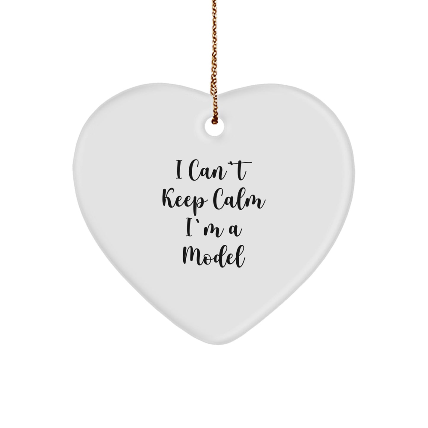 Funny Model Gifts for Friends - I Can't Keep Calm I'm A Model Heart Ornament Christmas Unique Gifts from Family - Image 1