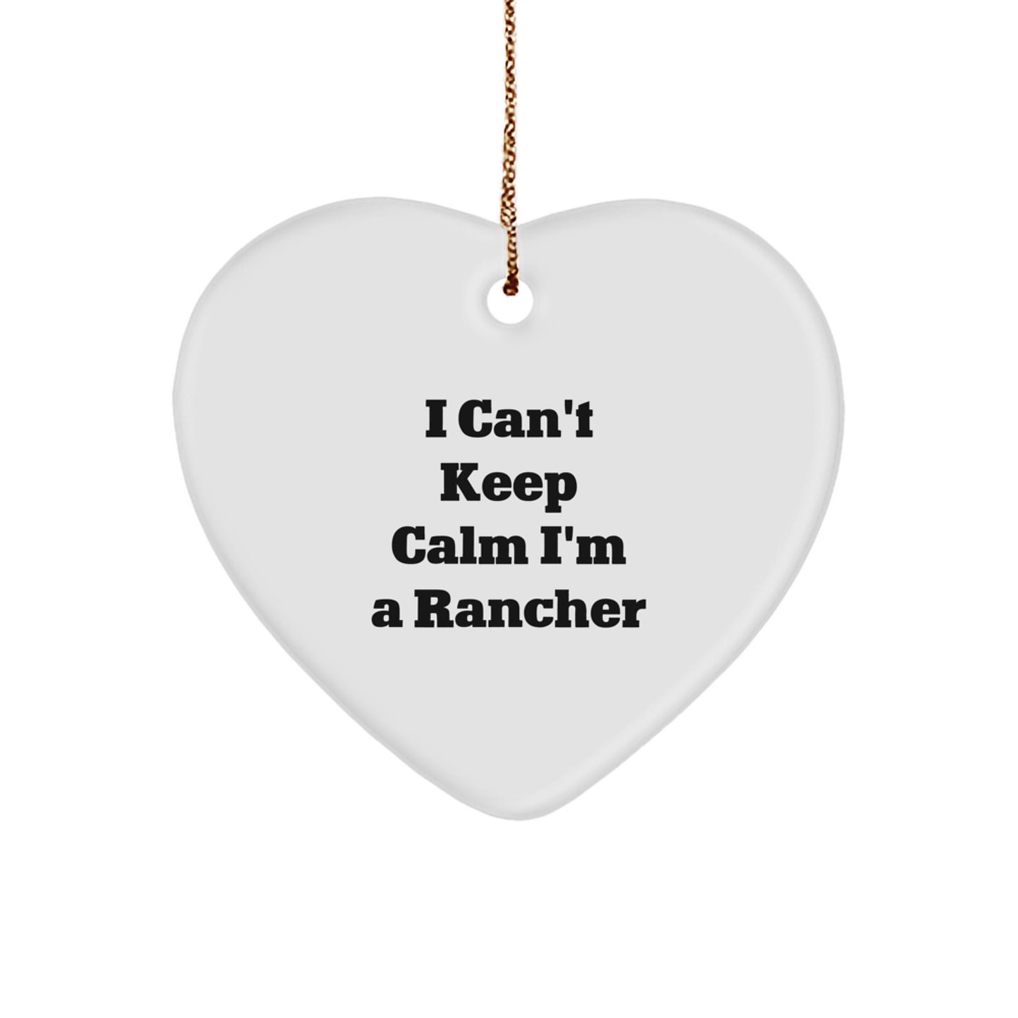 Funny Rancher Gifts from Family for Men Ranchers - 'I Cant Keep Calm I'm A Rancher' Heart Ornament Christmas Unique Gifts - Image 1