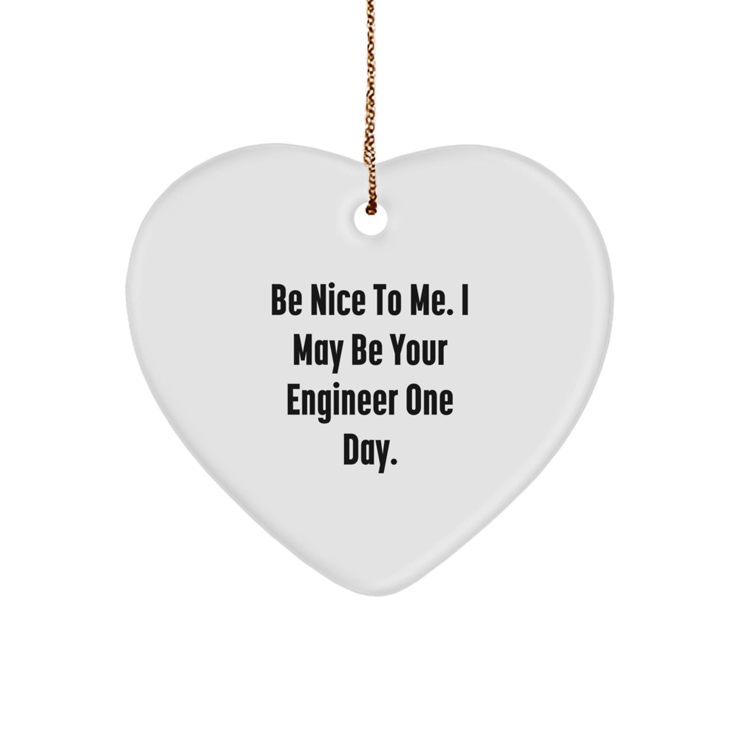 Funny Engineer Gifts from Men, Christmas Unique Gifts for Engineer Friends, Be Nice To Me Heart Ornament - Image 1
