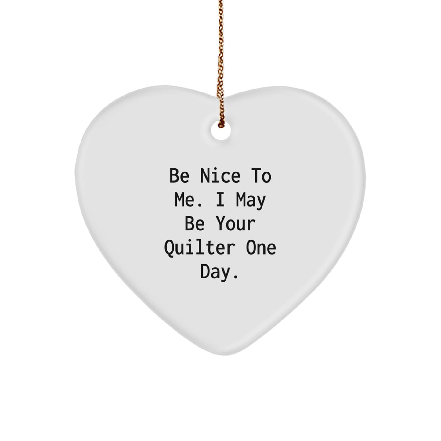 Funny Heart Ornament, Gifts from Friends to Quilter, Heart Shaped with Quilter Quote, Unique Christmas Unique Gifts for Quilter - Image 1