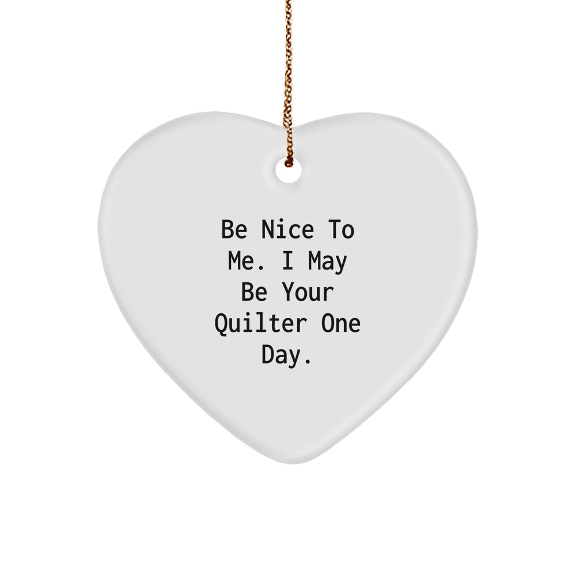 Funny Heart Ornament, Gifts from Friends to Quilter, Heart Shaped with Quilter Quote, Unique Christmas Unique Gifts for Quilter - Image 1