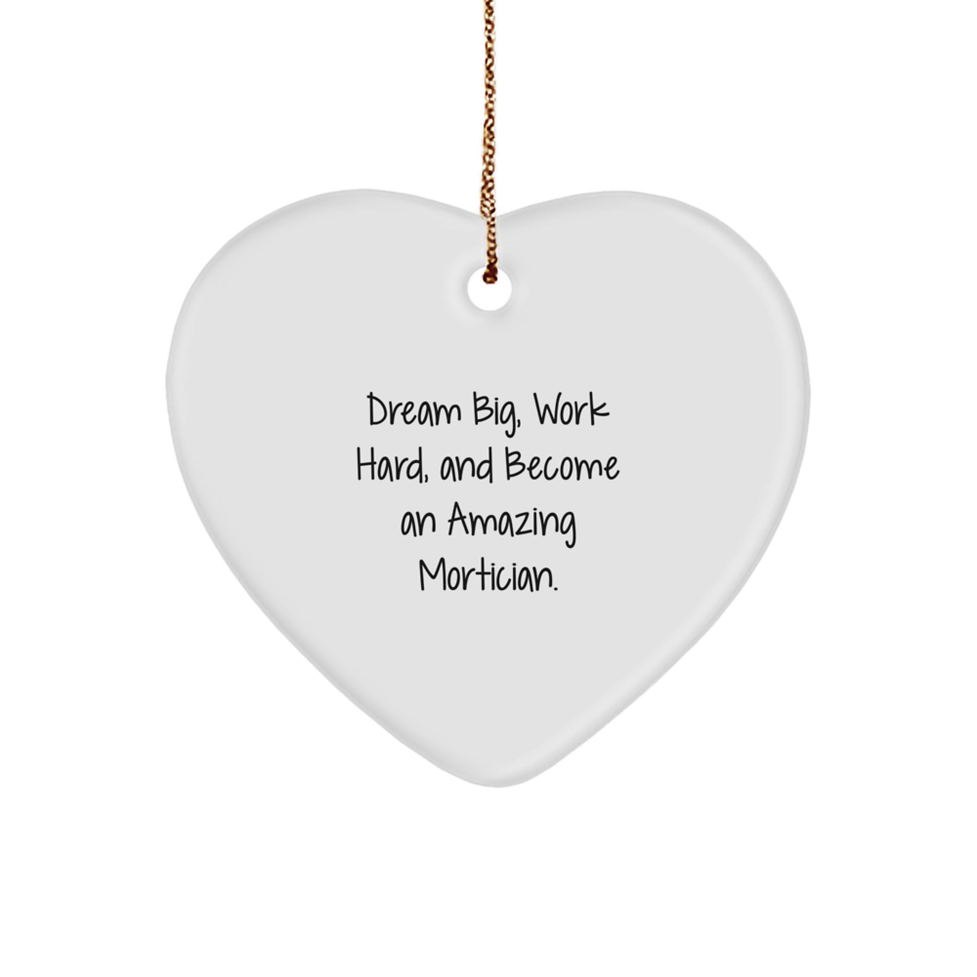 Inspirational Heart Ornament for Mortician Gifts, Gifts from Friends, Christmas Unique Gifts, 'Dream Big Work Hard' Mortician Heart - Image 1