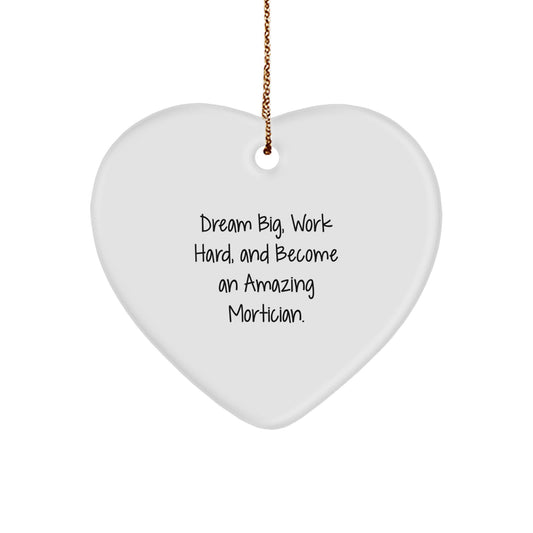 Inspirational Heart Ornament for Mortician Gifts, Gifts from Friends, Christmas Unique Gifts, 'Dream Big Work Hard' Mortician Heart - Image 1