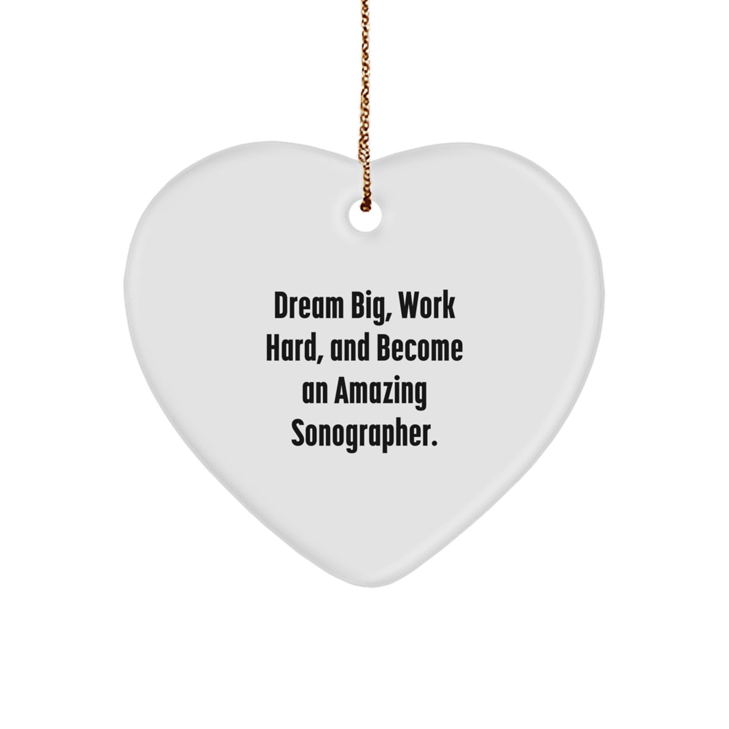 Funny Sonographer Gifts from Family for Christmas Unique Ornament, Heart-Shaped MDF with High-Gloss Finish, Perfect for Sonographer Friends, Dream Big Work Hard Sonographer - Image 1
