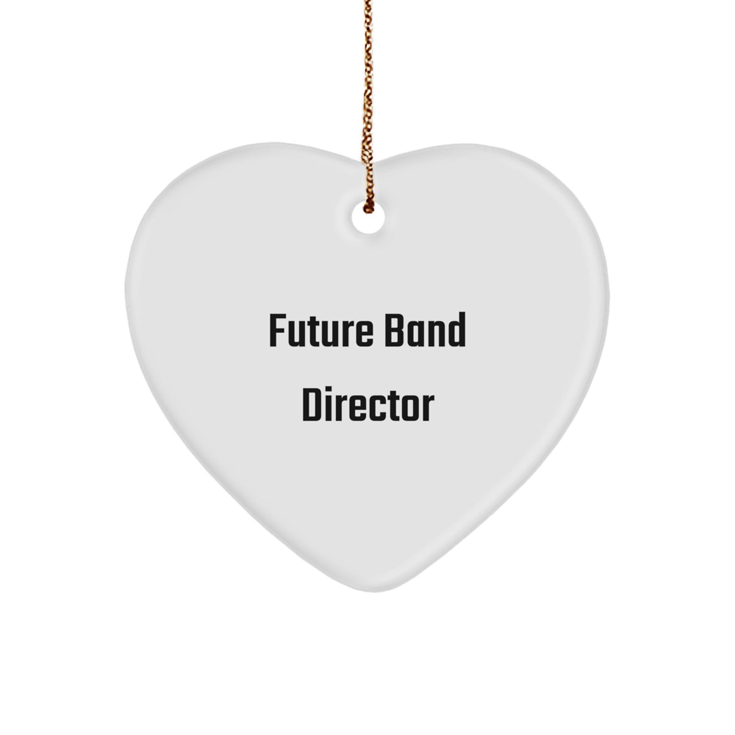 Funny Future Band Director Quote Heart Ornament, Gift for Band Director, Band Director Gifts from Friends, Christmas Unique Gifts for Him - Image 1
