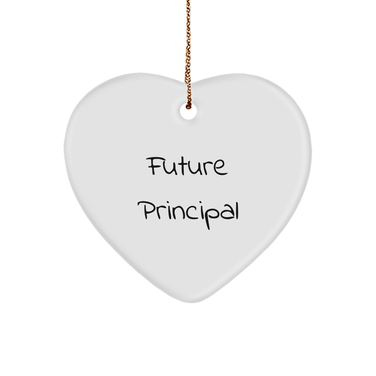 Funny Principal Quotes Heart Ornament, Gifts from Men to Future Principals, White Heart Shaped, Christmas Unique Gifts for School Principals, Perfect Principal Gift - Image 1