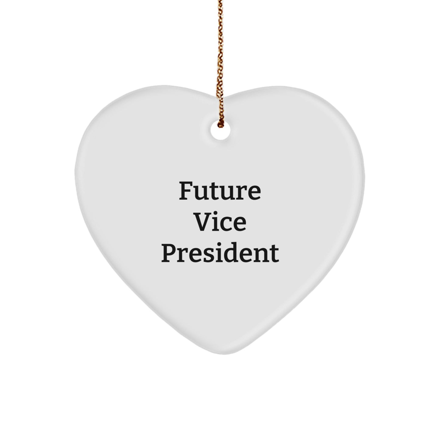 Funny Vice President Future Quotes Gifts from Friends for Vice President Heart Ornament, White, Christmas Unique Gifts - Image 1