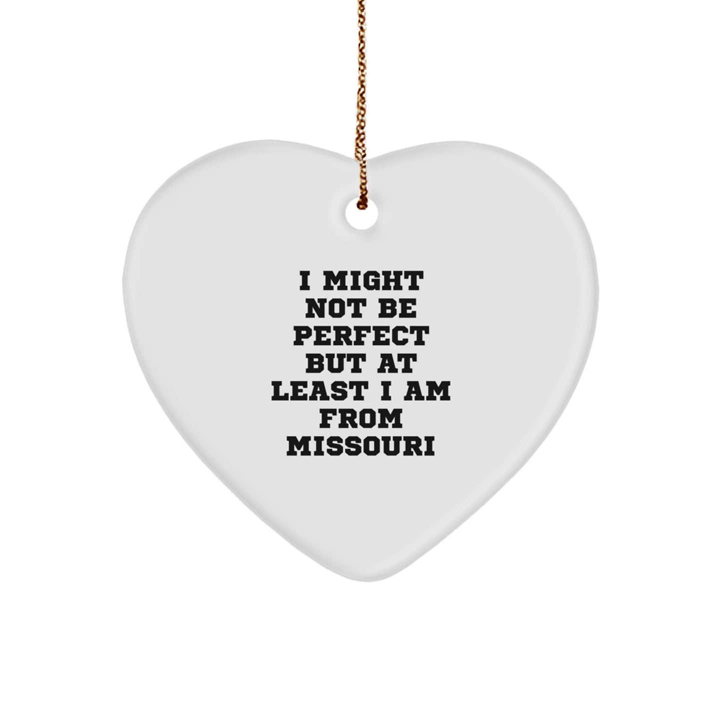 Unique Gifts from Missouri, Heart Ornament, Funny Quote 'I Might Not Be Perfect' for Friends and Family, Christmas Unique Gifts, Gifts for Missouri Men and Women - Image 1