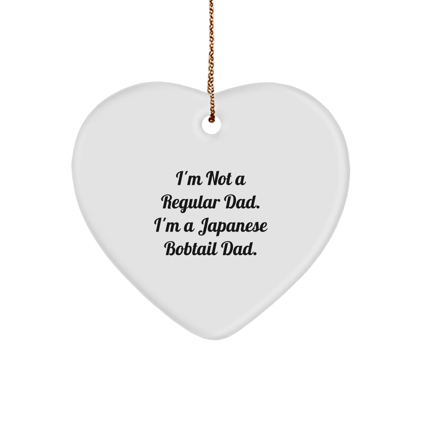Funny Japanese Bobtail Cat Dad Gifts, Heart Ornament for Christmas, 'I'm Not A Regular Dad. I'm A Japanese Bobtail Dad.' Lover - Image 1