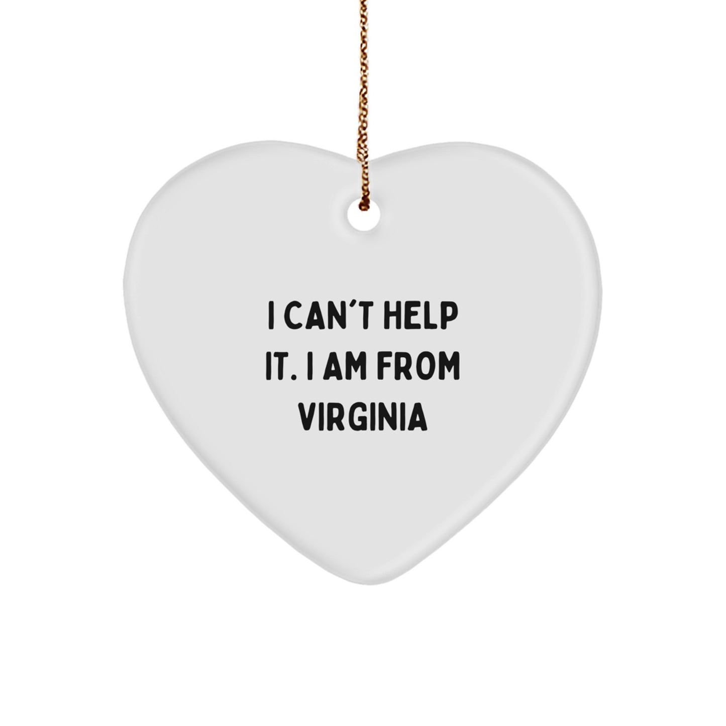 Funny Virginia Gifts for Friends, Heart Ornament Quote - I Can't Help It I Am From Virginia, Unique Christmas Memorable Presents from the Old Dominion State - Image 1