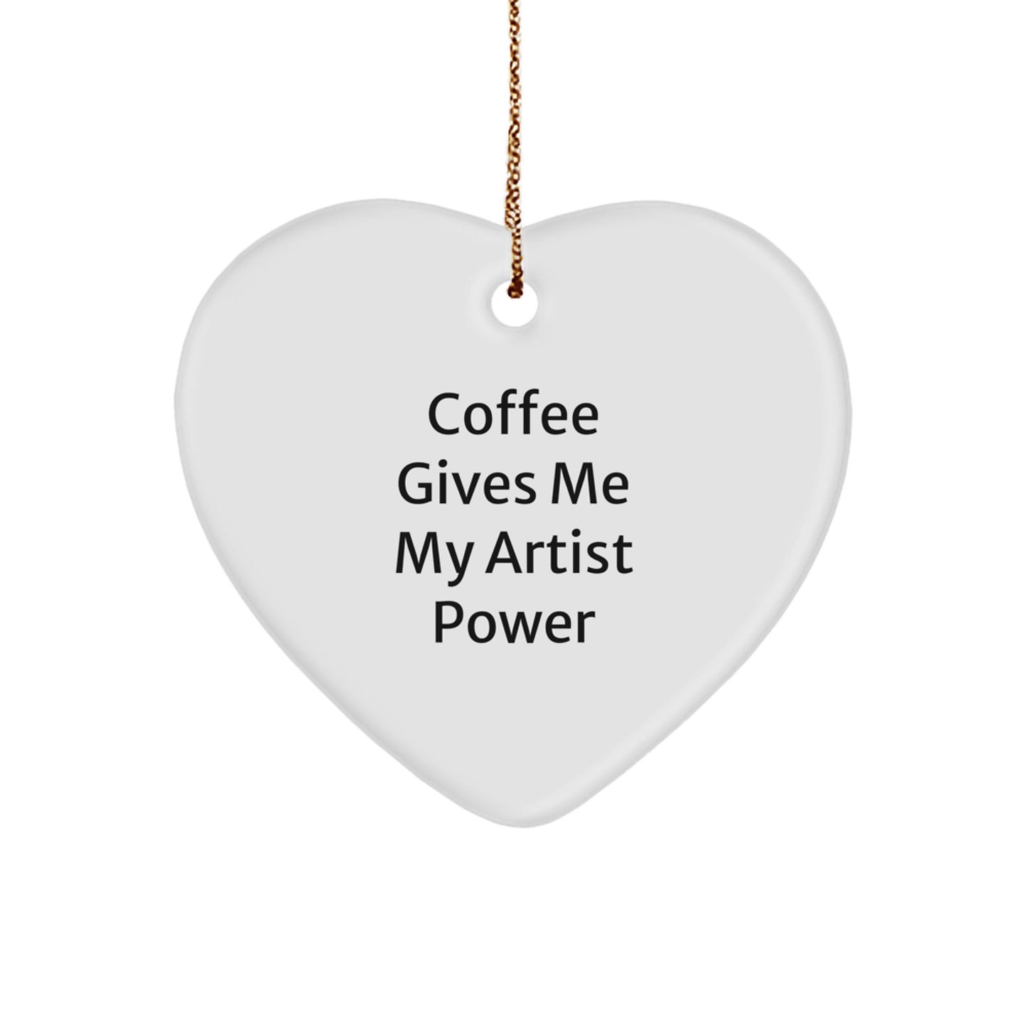 Funny Artist Gifts from Friends, Custom Heart Ornament with - Coffee Gives Me My Artist Power, Unique Christmas Decorations for Artist Fans, Heart Shaped Art Gifts - Image 1
