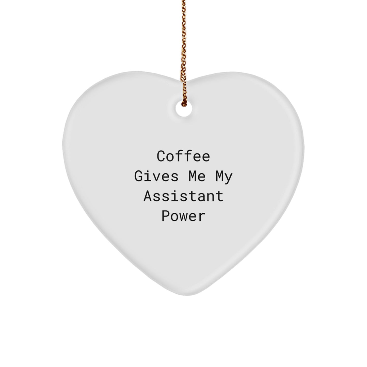 Funny Assistant Christmas Unique Gifts from Men to Women Coworkers Family - Heart Ornament for Coffee Lovers - Coffee Gives Me My Assistant Power - Image 1