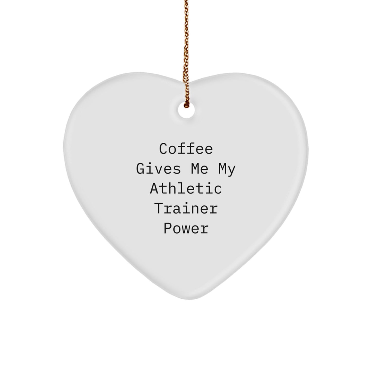 Funny Coffee Lovers Gifts for Athletic Trainers - Heart Ornament with Gold Cord for Christmas Unique Gifts from Family to Men - Image 1