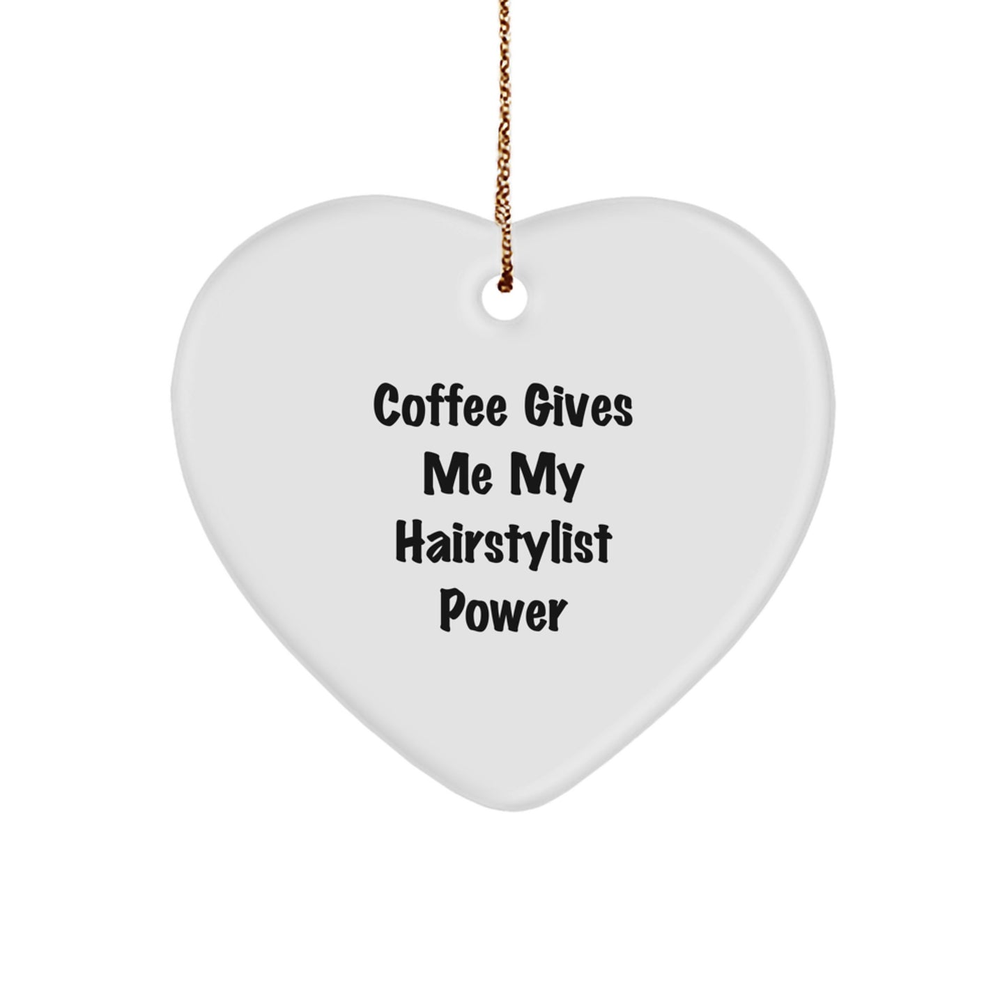 Funny Hairstylist Christmas Unique Gift from Friends to Hairstylist Heart Ornament - Coffee Gives Me My Hairstylist Power - Image 1
