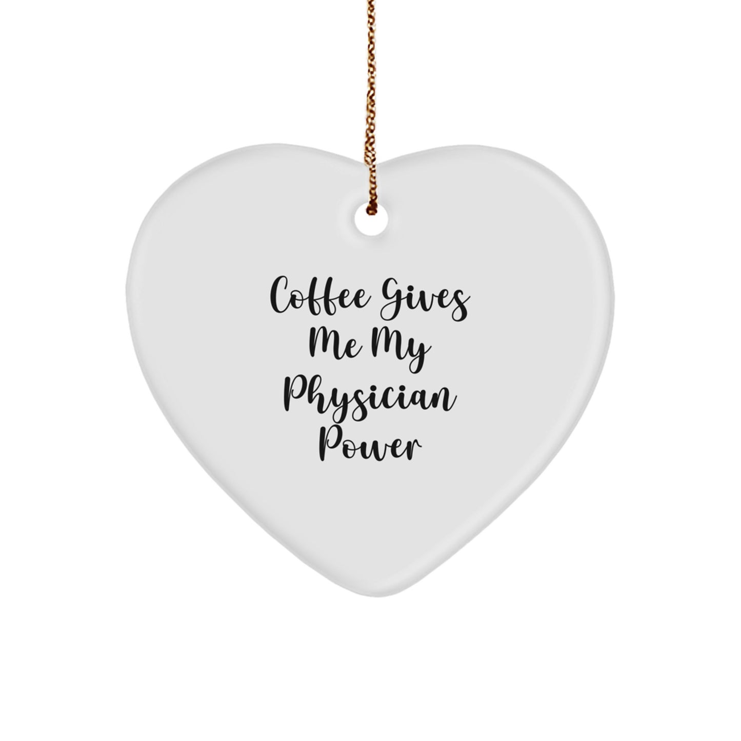 Funny Physicians Gifts from Men to Women, Heart Ornament, 'Coffee Gives Me My Physician Power', Christmas Unique Gifts - Image 1