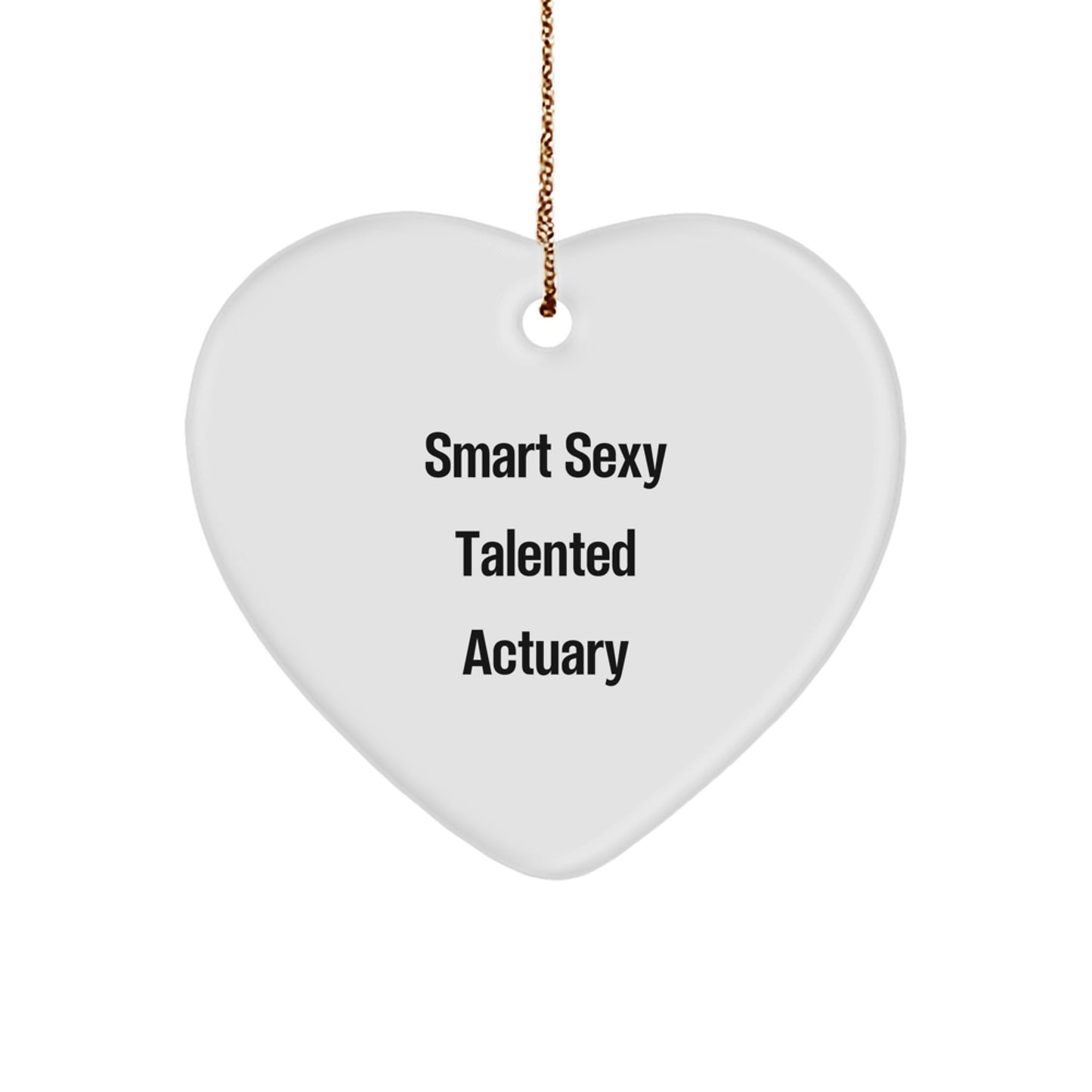 Smart Sexy Talented Actuary Gifts for Actuary Men, Actuary Heart Ornament, Funny Christmas Unique Gifts from Friends - Image 1