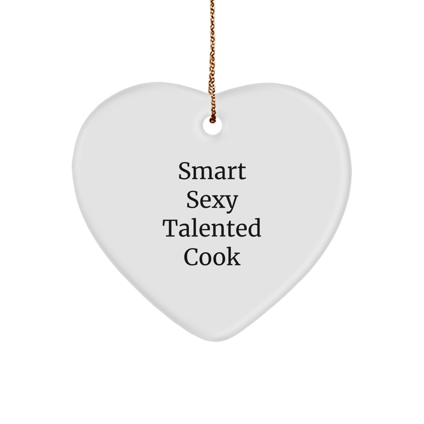 'Smart Sexy Talented Cook' Gift for Christmas: Heart Ornament, Cook's Heart, Gifts from Family, for Cook - Image 1