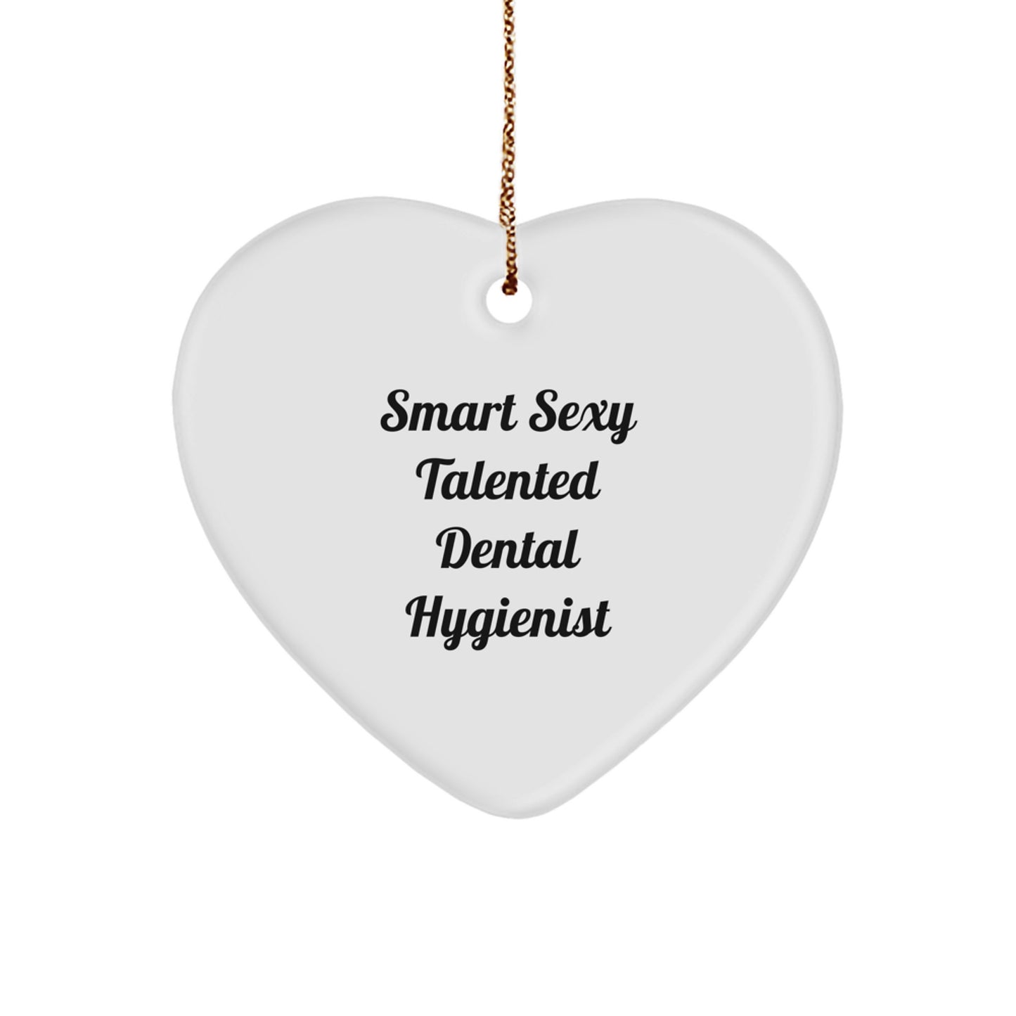 Sexy Talented Dental Hygienist Funny Heart Ornament Gifts from Men to Coworkers for Christmas - Image 1