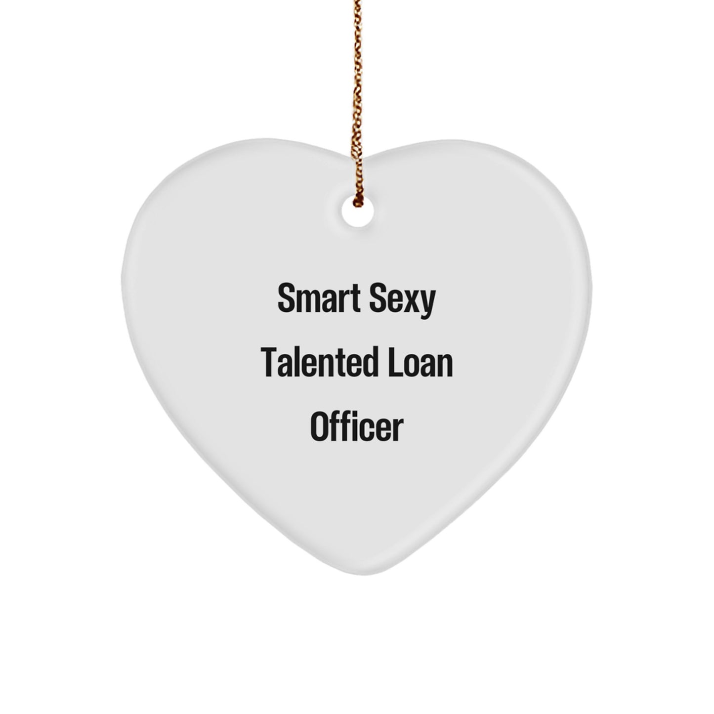 Funny Quote Loan Officer Gifts for Christmas - Smart Sexy Talented Loan Officer Heart Ornament, Gifts from Friends for Family, Coworkers, and More - Image 1