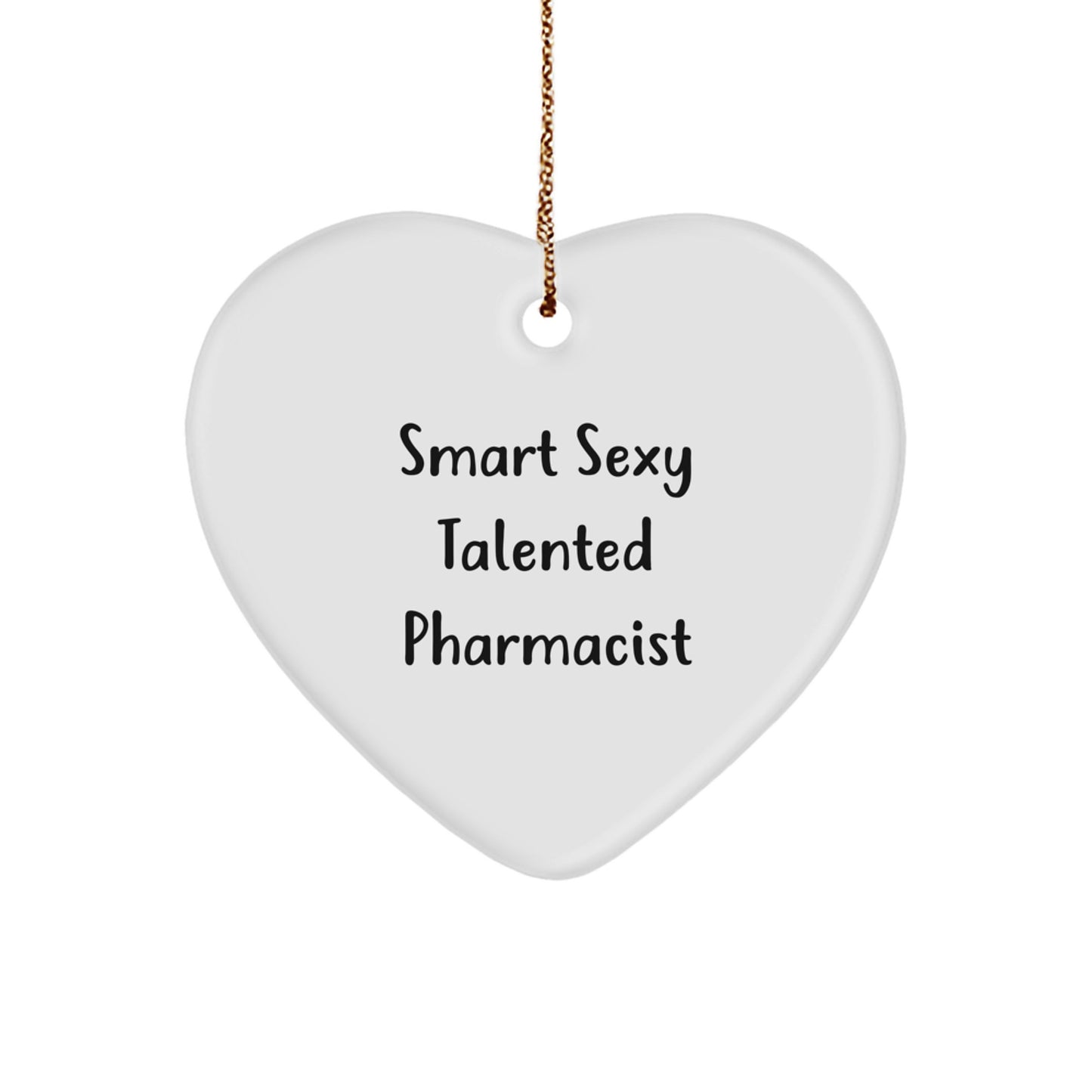 Smart Sexy Talented Pharmacist Heart Ornament Gifts from Men to Pharmacist Friends on Christmas - Image 1