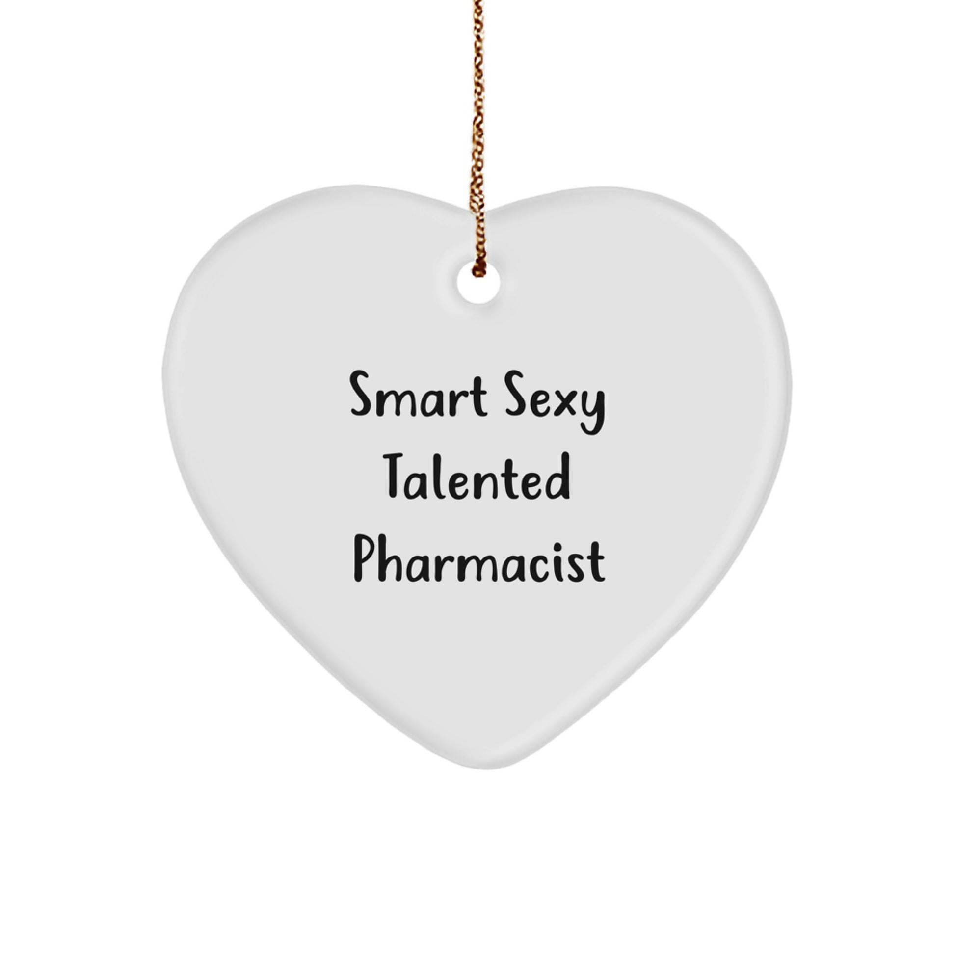 Smart Sexy Talented Pharmacist Heart Ornament Gifts from Men to Pharmacist Friends on Christmas - Image 1