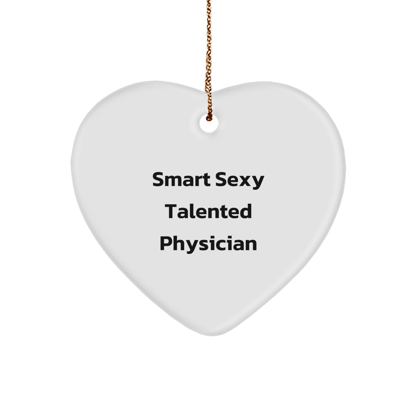 Funny Smart Sexy Talented Physician Christmas Unique Gifts for Physician Heart Ornament Gifts from Family - Image 1