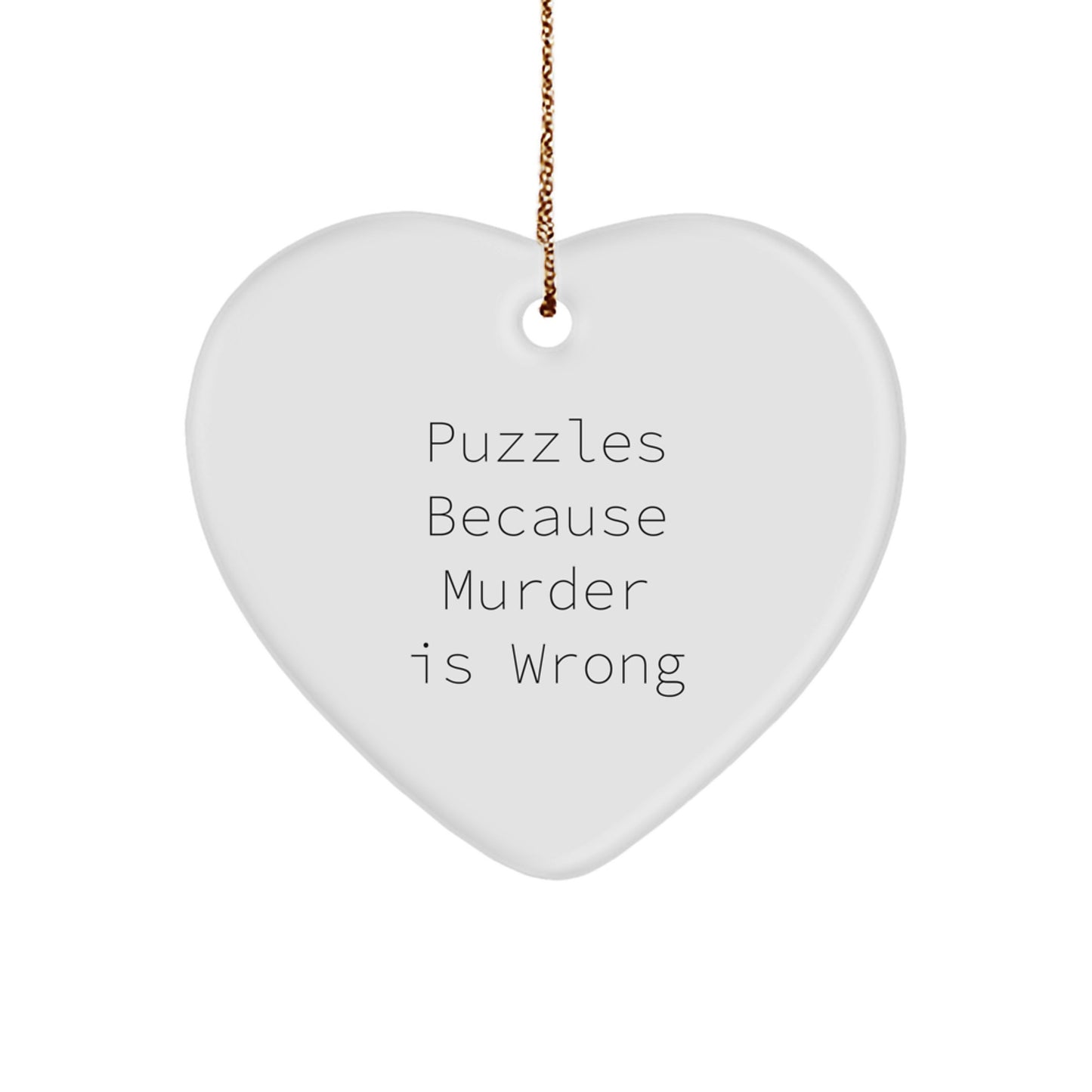 Funny Puzzles Heart Ornament Gifts from Friends for Puzzles Lovers - 'Puzzles Because Murder Is Wrong' Christmas Unique Gifts - Image 1