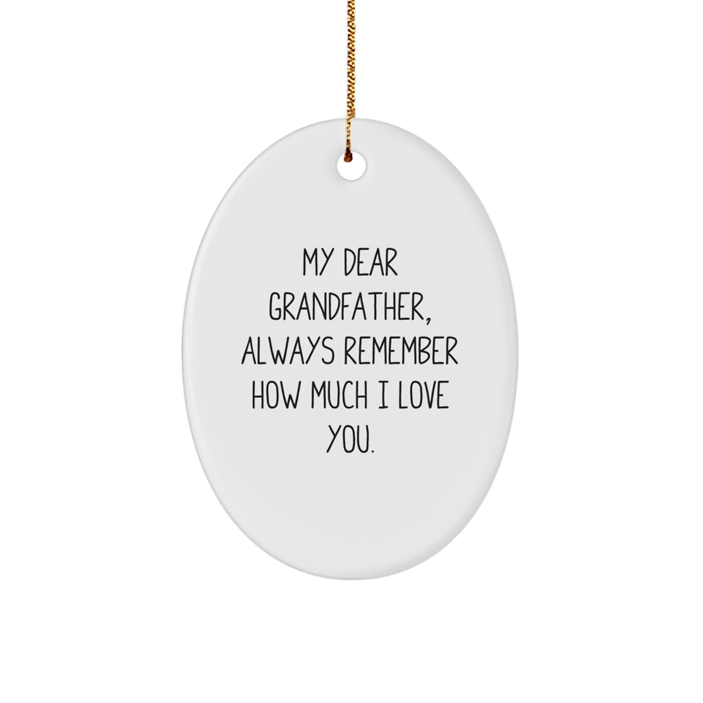 Heartfelt Grandfather Gifts from Family - Oval Ornament with 'My Dear Grandfather...' - Victory Thru Vision