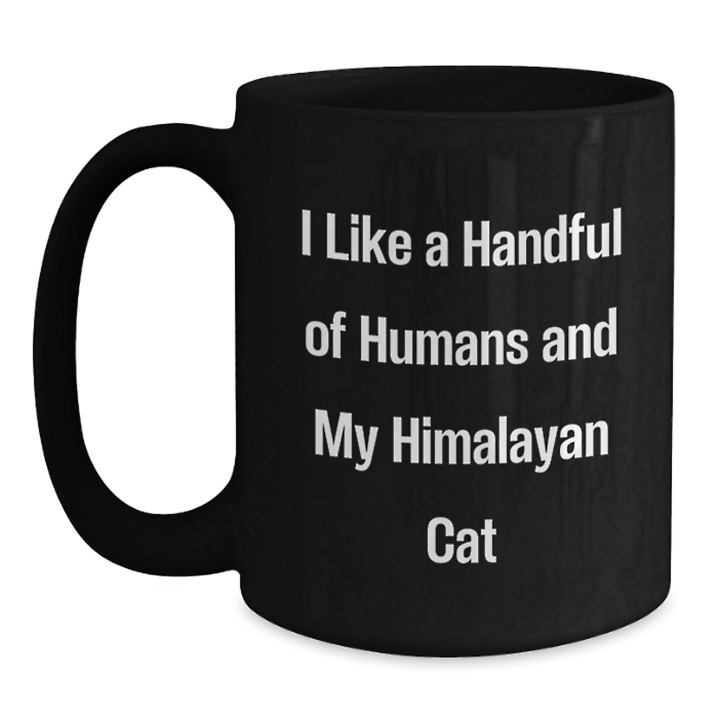 Himalayan Cat Lovers Gifts from Friends, Funny Graduation Mugs for Her, I Like A Handful Of Humans And My Himalayan Cat, Black Coffee Mug - Victory Thru Vision