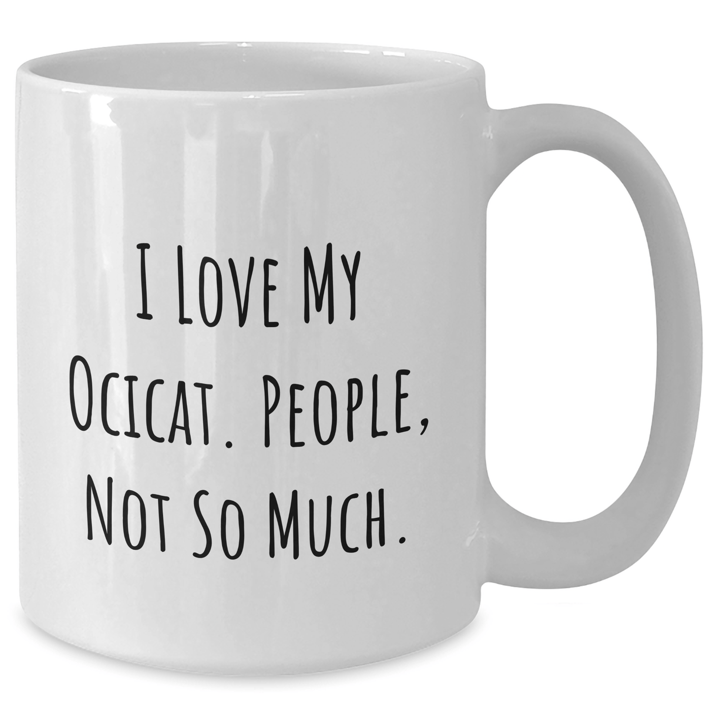 I Love My Ocicat Funny White Coffee Mug Gifts from Friends for Father's Day, Ocicat Lovers, White Coffee Mug Enthusiasts - Victory Thru Vision