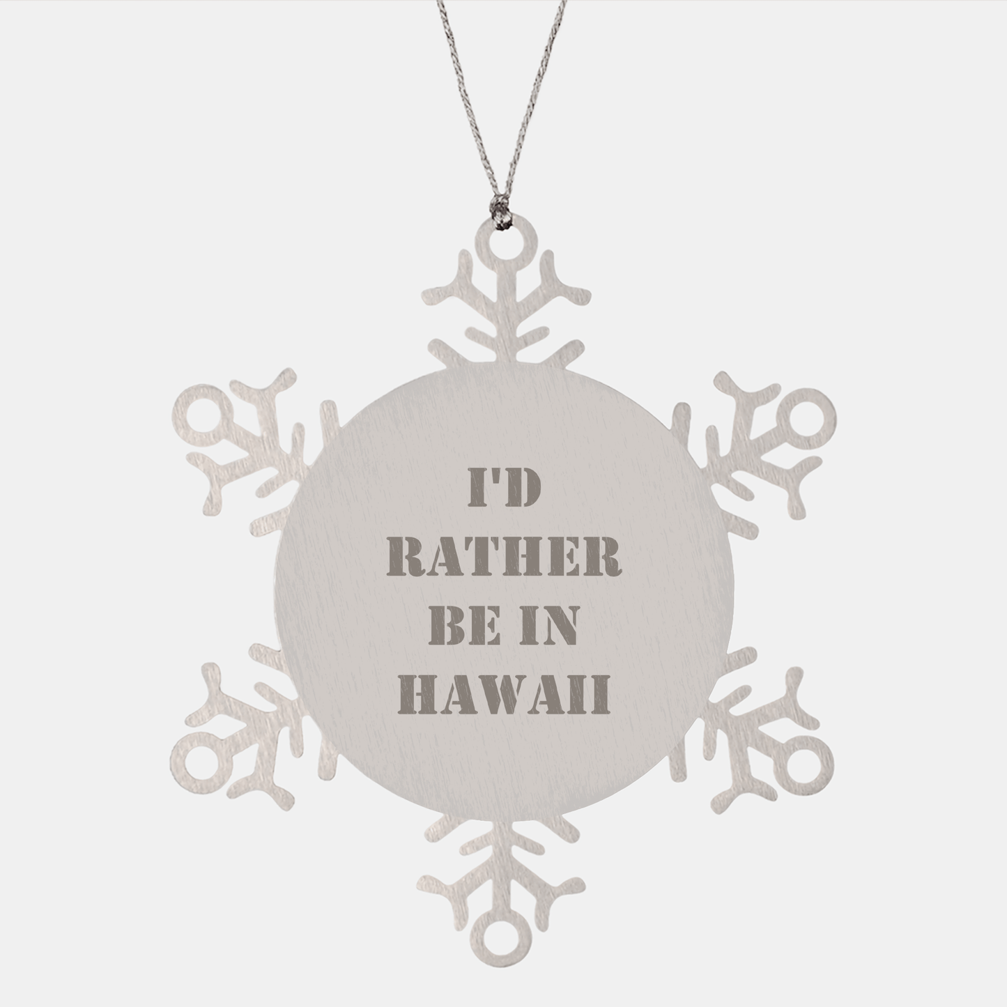 'I'd Rather Be In Hawaii' Snowflake Ornament, Gifts from Men to Hawaii Lovers, Unique Christmas Unique Gifts for Women - Victory Thru Vision
