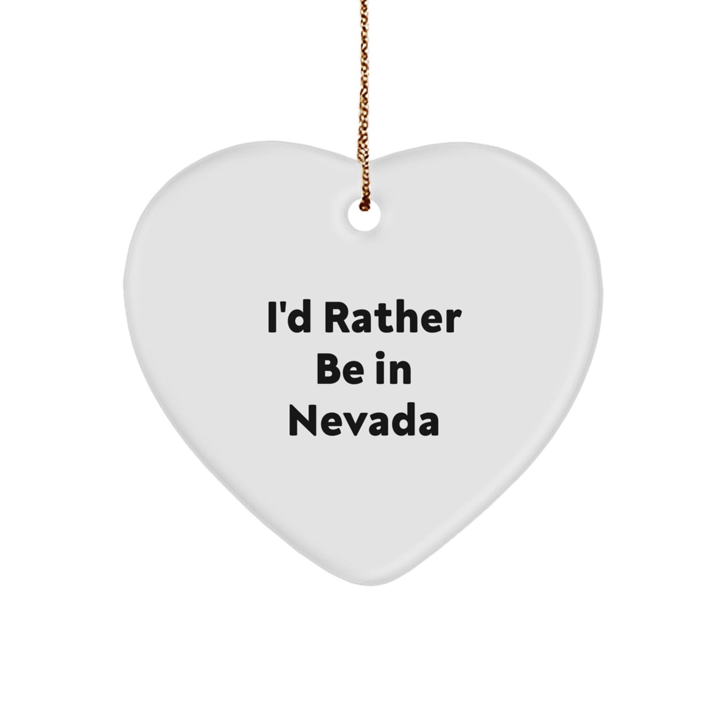 'I'd Rather Be In Nevada' Heart Ornament, Gifts from Nevada for Men, Women, or Friends, Christmas Unique Nevada Gifts - Victory Thru Vision