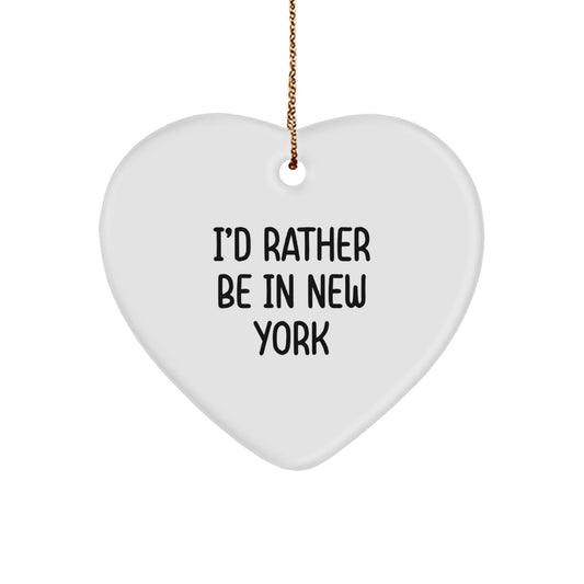 I'd Rather Be In New York Heart Ornament, Gifts from Friends and Family for New York Lovers, Funny Quote Christmas Decoration - Victory Thru Vision