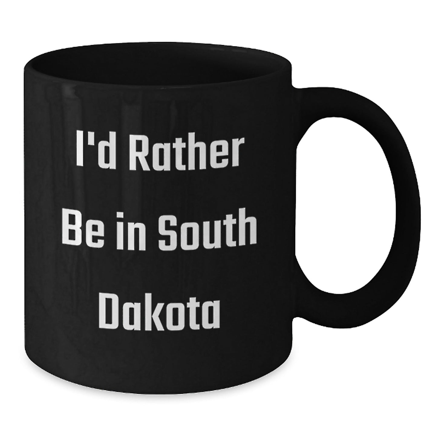 I'd Rather Be In South Dakota Funny Graduation Gift for Men from South Dakota Lovers, Black Coffee Mug - Victory Thru Vision