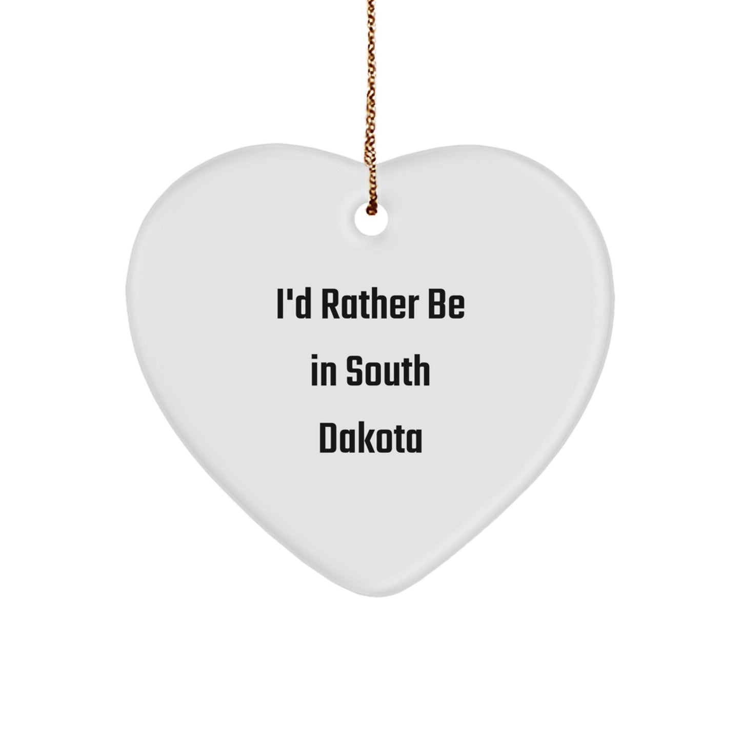 'I'd Rather Be In South Dakota' Heart Ornament, Gifts from Friends and Family, Unique Christmas Unique Gifts for Men, Women, and South Dakota Enthusiasts - Victory Thru Vision
