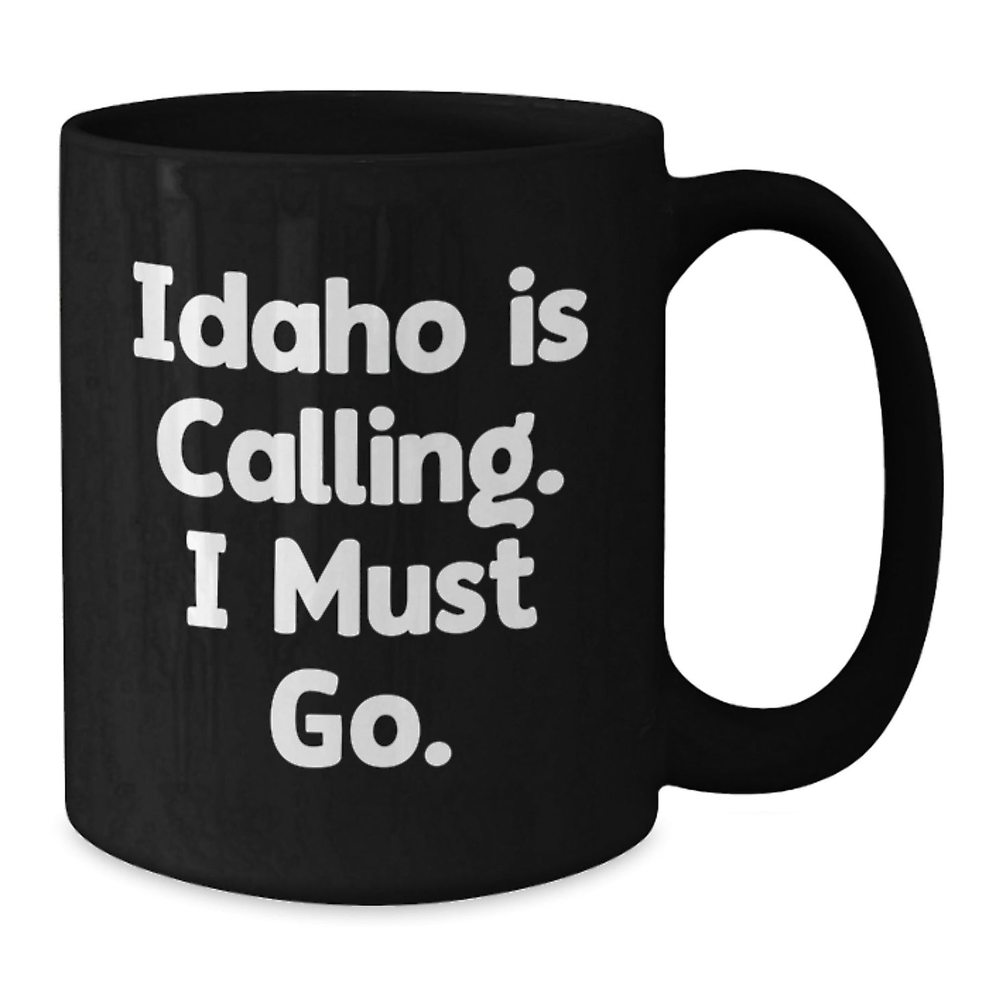 Idaho Calling Funny Gifts from Friends for Graduation Unique Black Coffee Mug - Victory Thru Vision